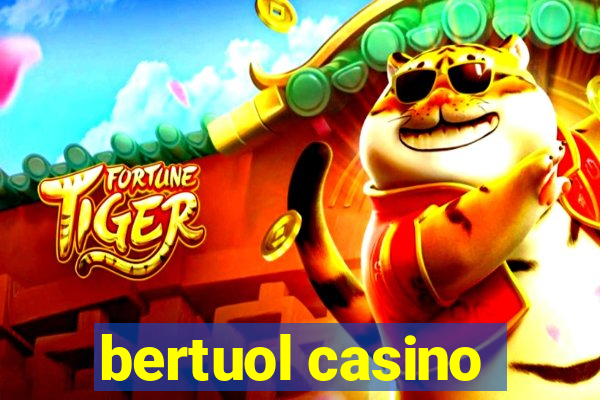 bertuol casino