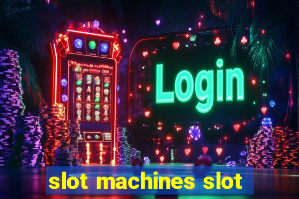 slot machines slot