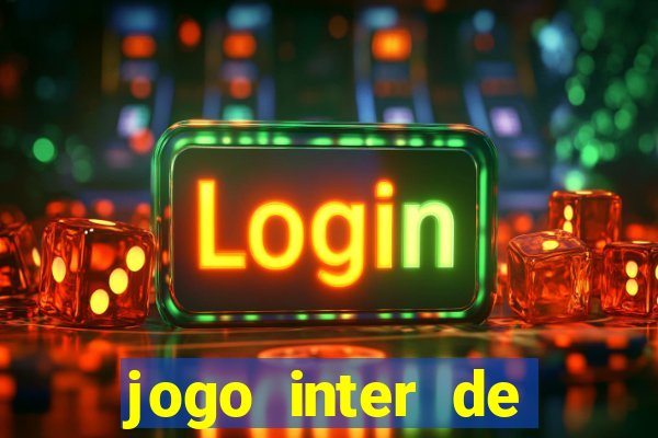 jogo inter de mil?o onde assistir