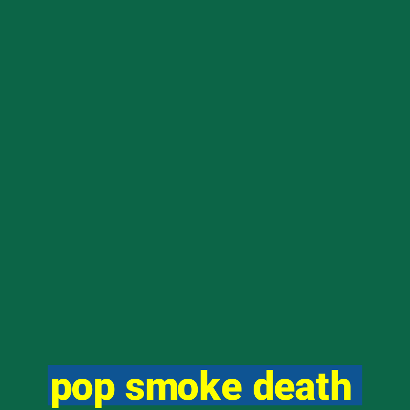 pop smoke death