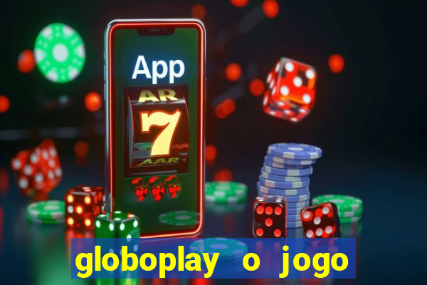 globoplay o jogo que mudou a história