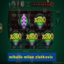 mihailo milan zlatkovic