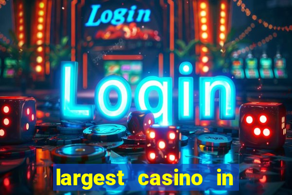 largest casino in the world