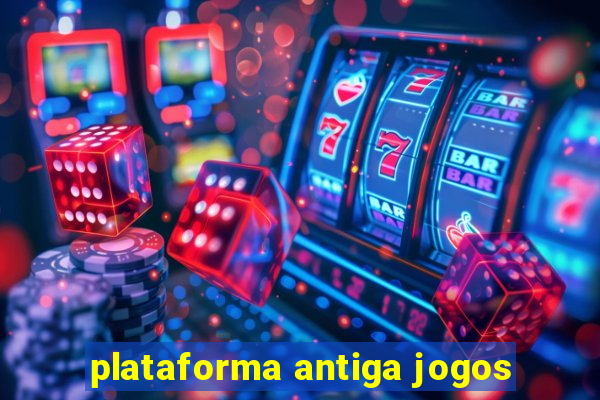 plataforma antiga jogos