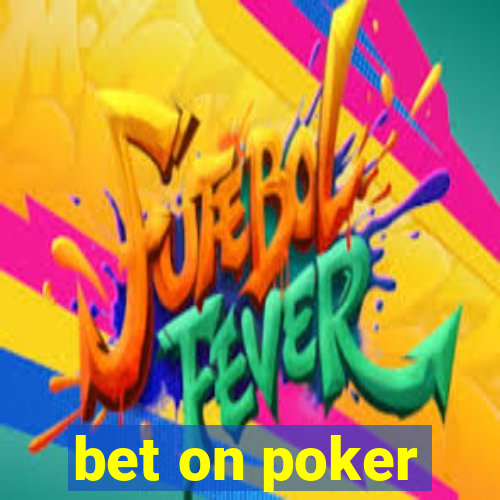 bet on poker