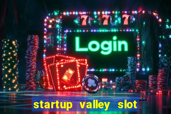 startup valley slot free play