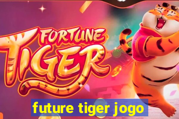 future tiger jogo