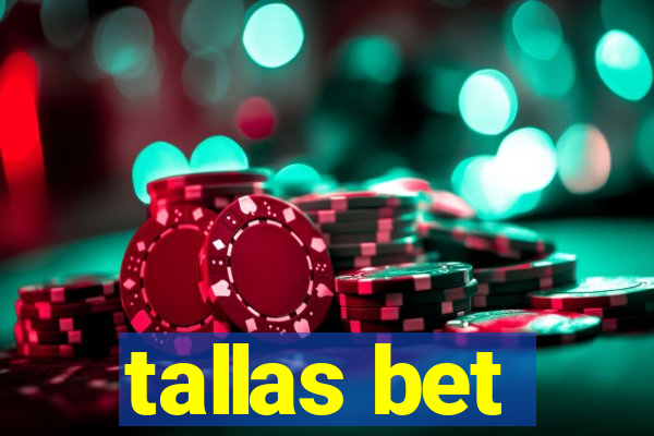 tallas bet