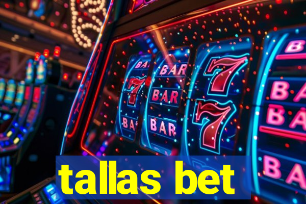 tallas bet