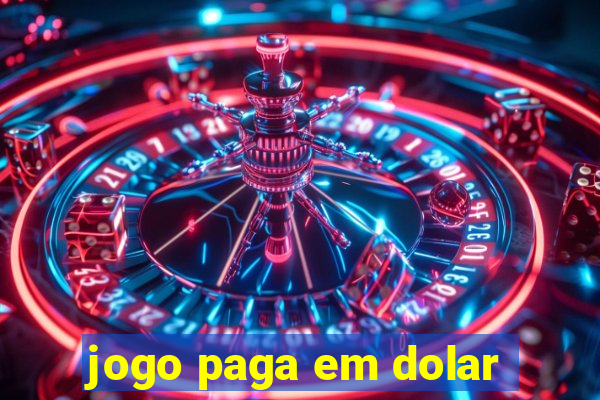 jogo paga em dolar