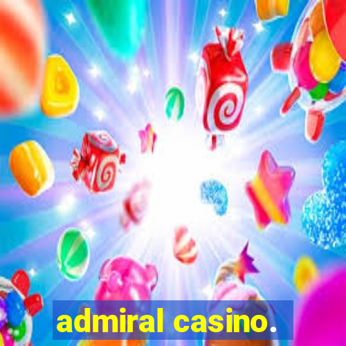 admiral casino.