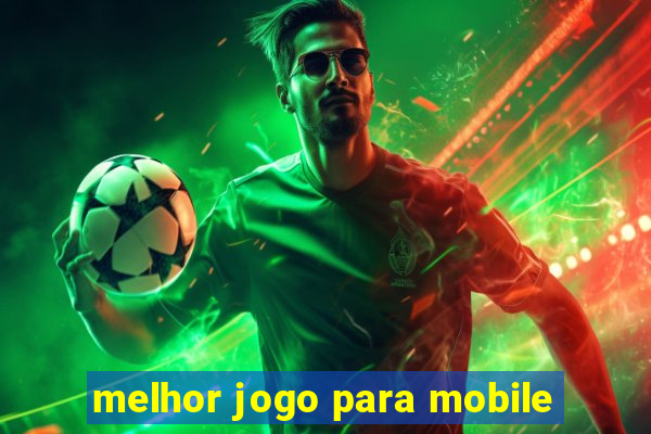 melhor jogo para mobile