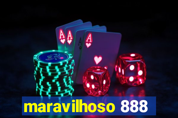 maravilhoso 888