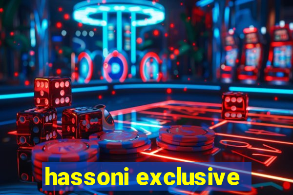 hassoni exclusive