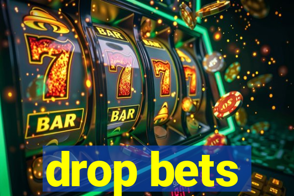 drop bets