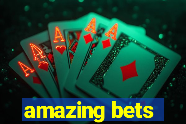 amazing bets