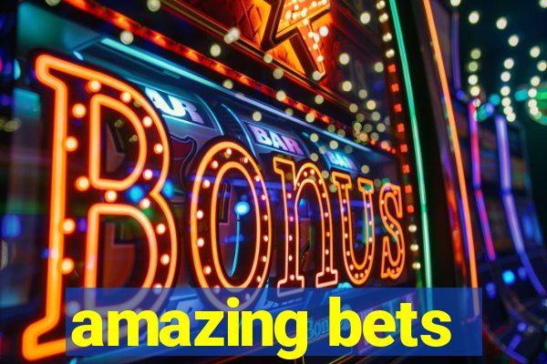 amazing bets