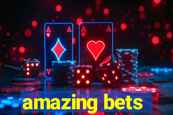 amazing bets