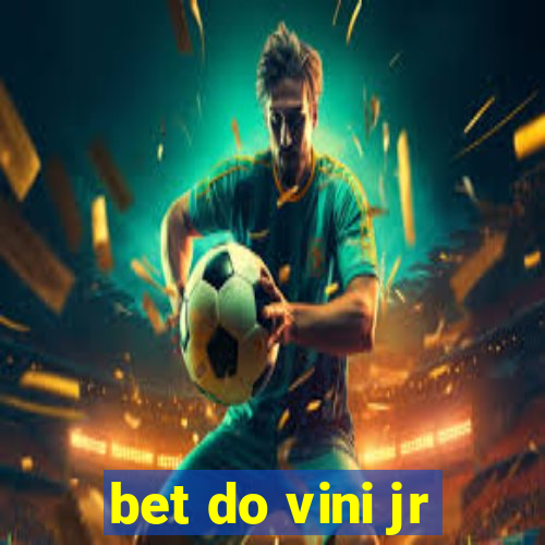 bet do vini jr