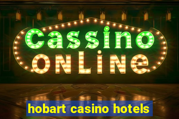 hobart casino hotels