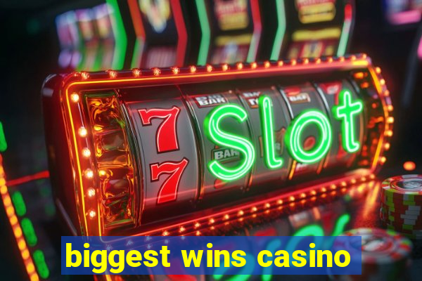 biggest wins casino