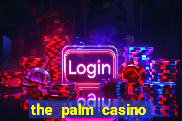 the palm casino las vegas