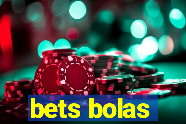 bets bolas