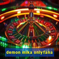 demon mika onlyfana