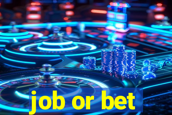 job or bet