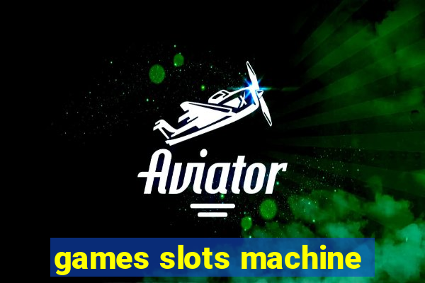 games slots machine