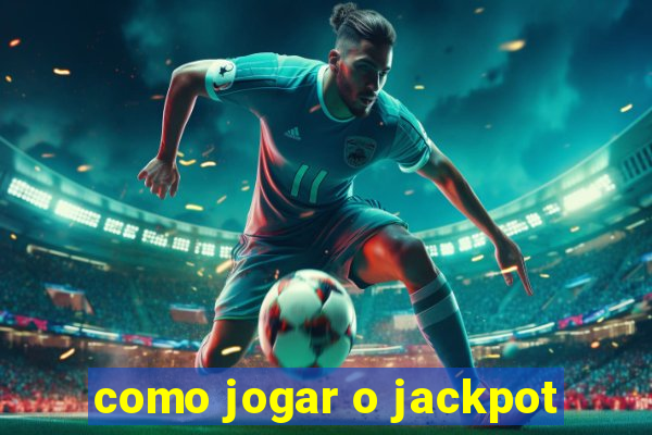 como jogar o jackpot