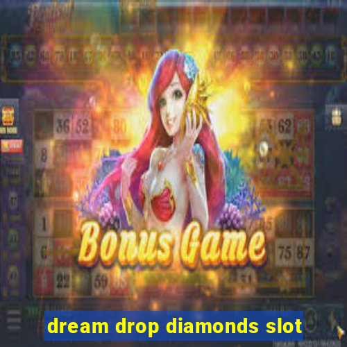 dream drop diamonds slot