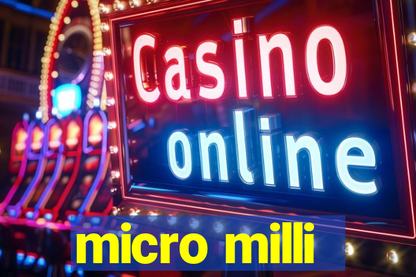 micro milli