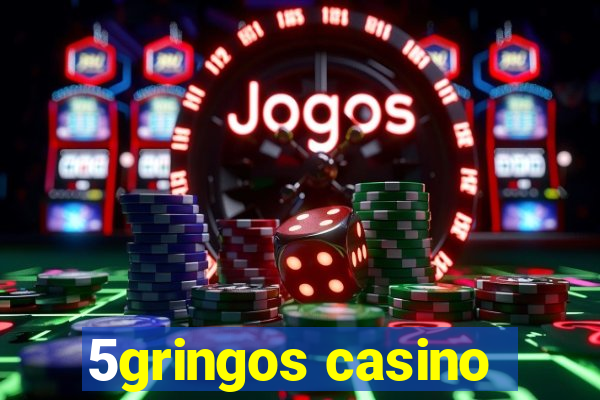 5gringos casino