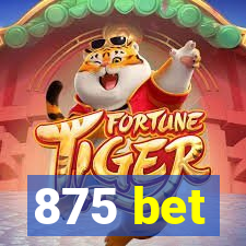 875 bet