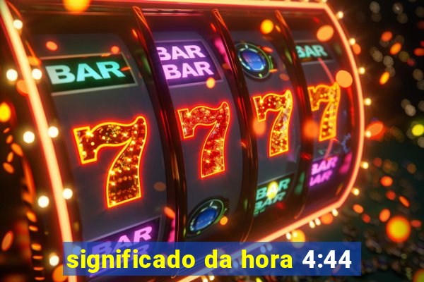 significado da hora 4:44