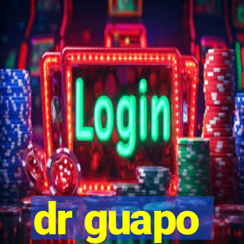 dr guapo