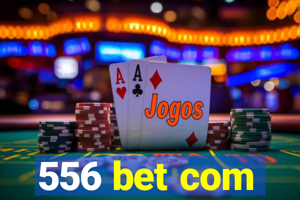 556 bet com