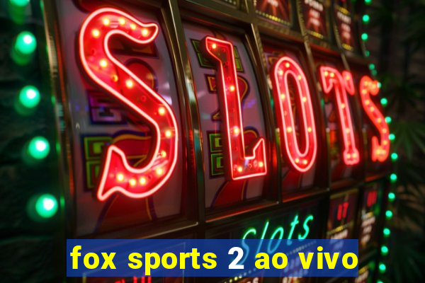 fox sports 2 ao vivo