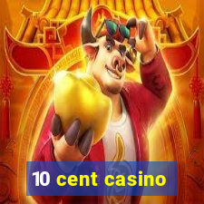 10 cent casino