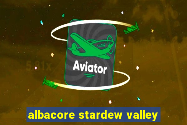 albacore stardew valley