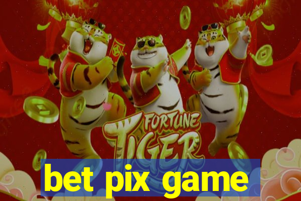 bet pix game