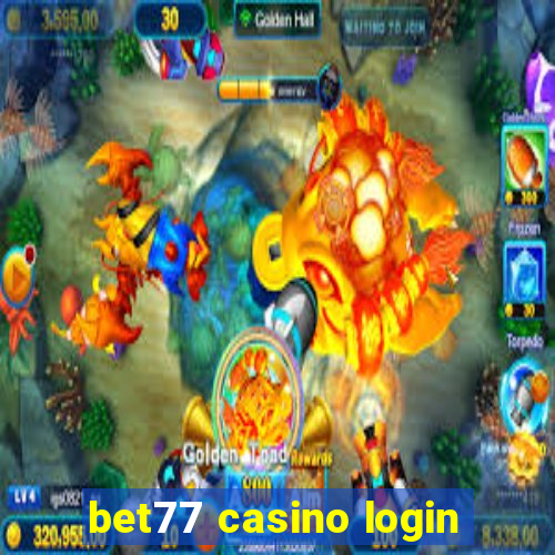 bet77 casino login