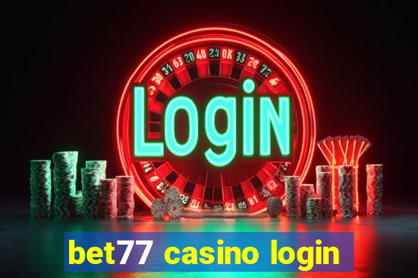 bet77 casino login