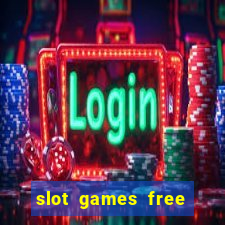 slot games free slot games