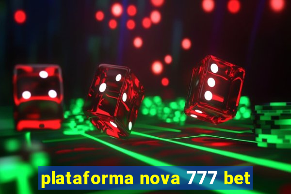 plataforma nova 777 bet