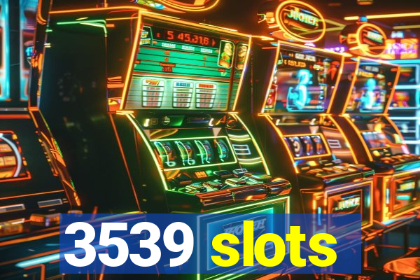 3539 slots