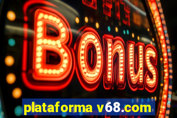 plataforma v68.com