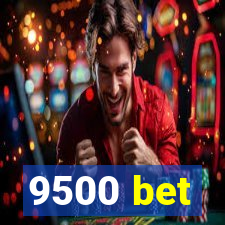 9500 bet