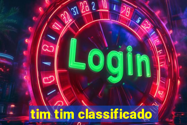 tim tim classificado